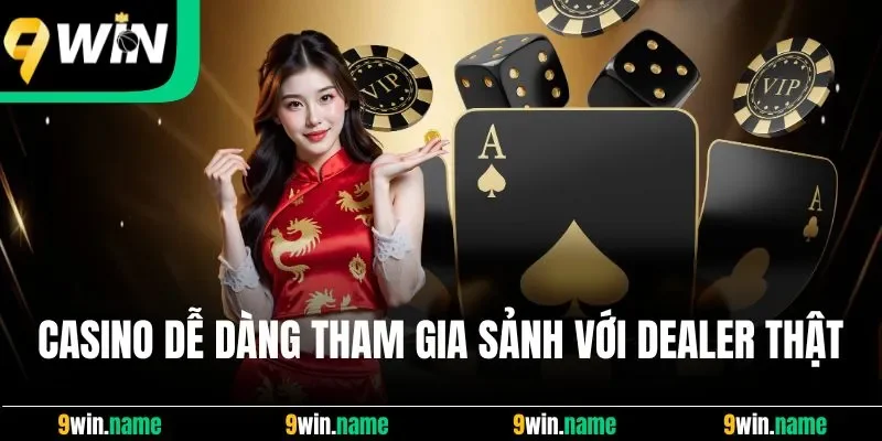 Casino trực tuyến dễ dàng tham gia sảnh với dealer thật