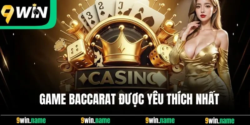 Bài Baccarat được yêu thích nhiều