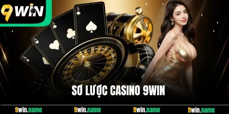 Sơ lược casino 9win