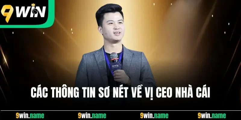 Các thông tin sơ nét về vị CEO nhà cái