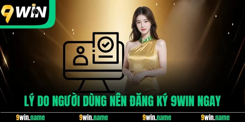 Lý do người dùng nên đăng ký 9win ngay
