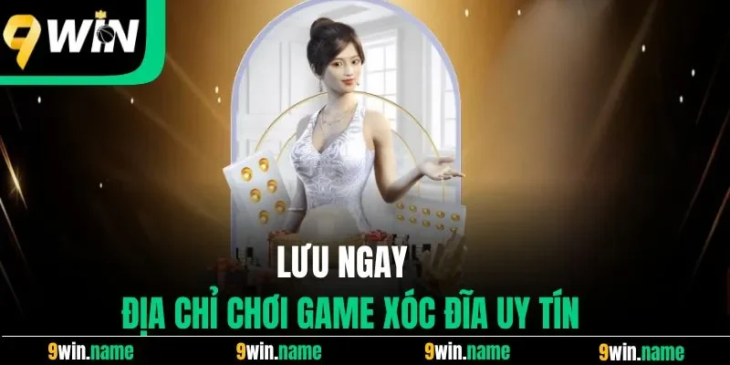 Lưu ngay địa chỉ chơi game Xóc Đĩa uy tín