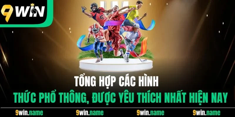 Tổng hợp các hình thức phổ thông, được yêu thích nhất hiện nay