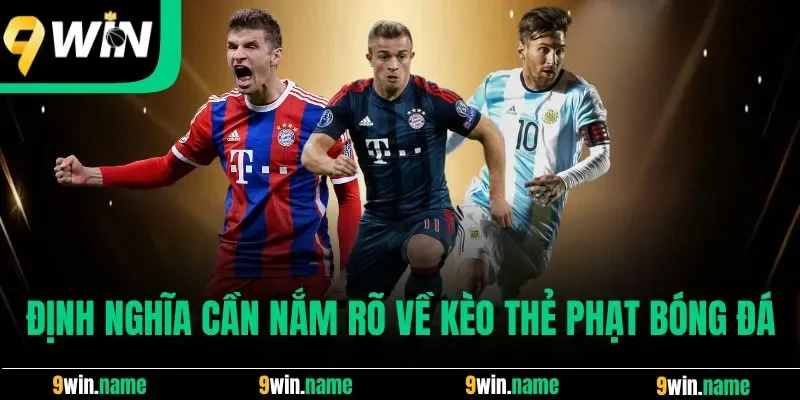 Định nghĩa cần nắm rõ về kèo thẻ phạt bóng đá