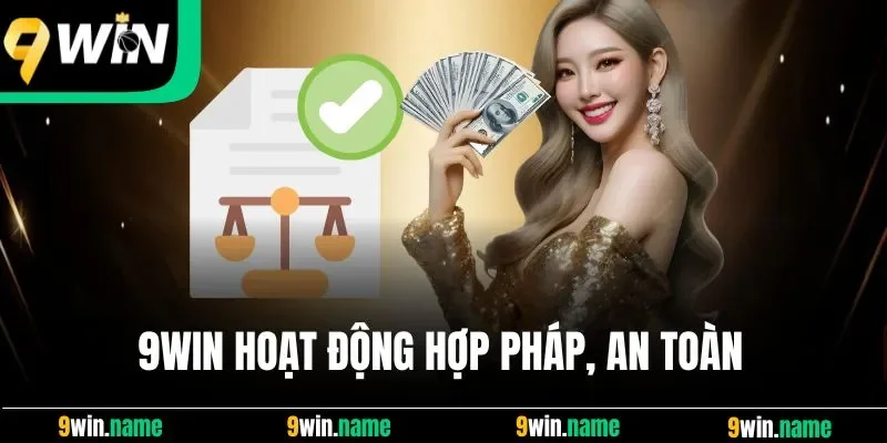 9WIN hoạt động hợp pháp, an toàn
