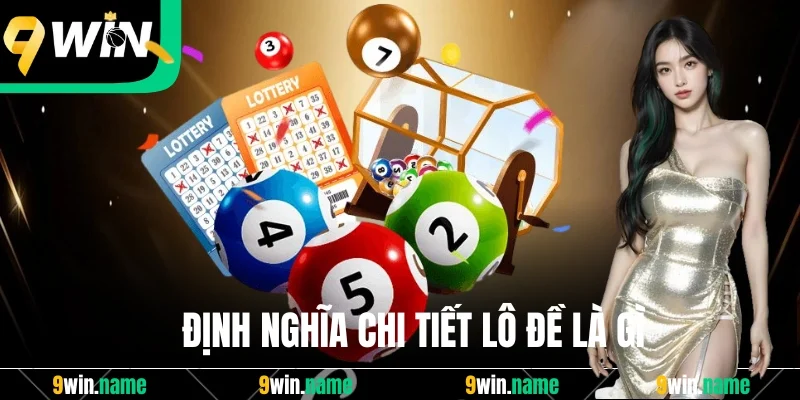 Định nghĩa chi tiết lô đề là gì