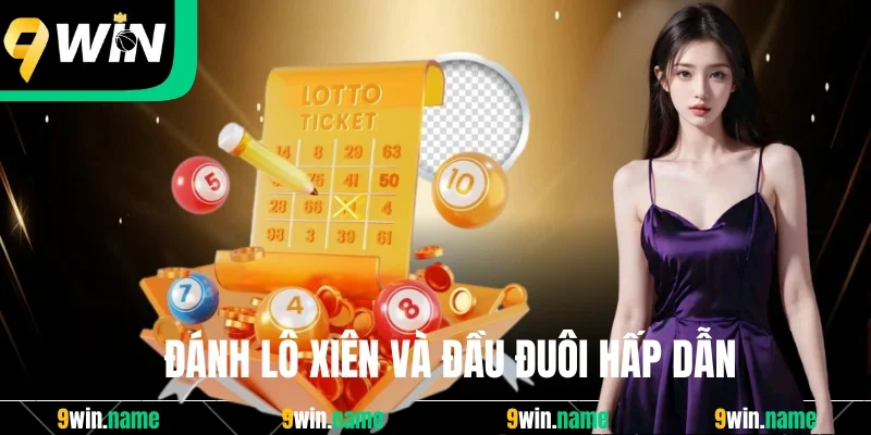 Đánh lô xiên và đầu đuôi hấp dẫn