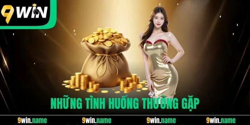 Những tình huống thường gặp