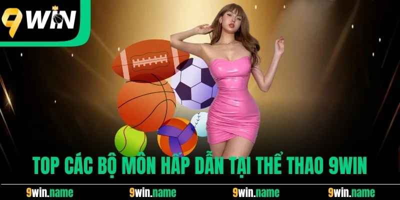 Top các bộ môn hấp dẫn tại thể thao 9win