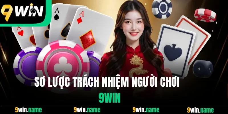 Sơ lược trách nhiệm người chơi 9win